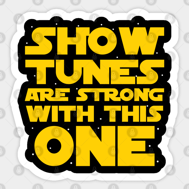 Show Tunes Are Strong With This One Sticker by KsuAnn